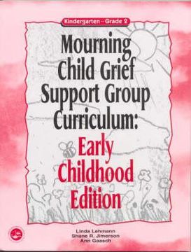 portada mourning child grief support group curriculum: early childhood edition: grades k-2 (en Inglés)