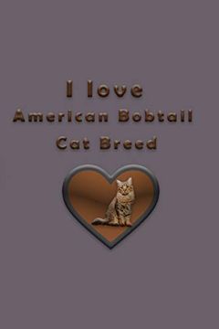 portada I Love American Bobtail cat Breed (en Inglés)