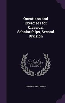portada Questions and Exercises for Classical Scholarships, Second Division (in English)