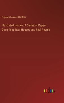 portada Illustrated Homes. A Series of Papers Describing Real Houses and Real People (en Inglés)
