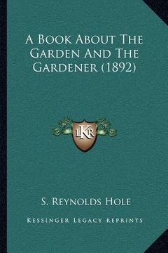 portada a book about the garden and the gardener (1892) (in English)