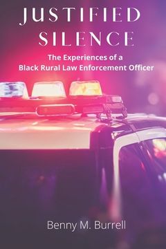 portada Justified Silence: The Experiences of a Black Rural Law Enforcement Officer (en Inglés)