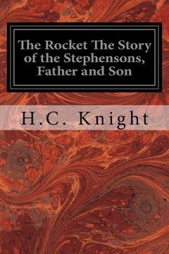 portada The Rocket The Story of the Stephensons, Father and Son (en Inglés)