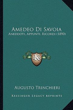 portada Amedeo Di Savoia: Aneddoti, Appunti, Ricordi (1890) (en Italiano)
