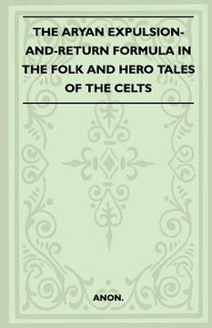 portada the aryan expulsion-and-return formula in the folk and hero tales of the celts (folklore history series) (in English)