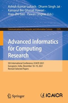 portada Advanced Informatics for Computing Research: 5th International Conference, Icaicr 2021, Gurugram, India, December 18-19, 2021, Revised Selected Papers (en Inglés)