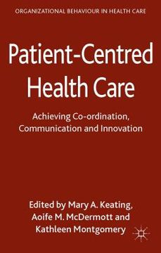portada Patient-Centred Health Care: Achieving Co-Ordination, Communication and Innovation (en Inglés)