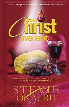 portada The Christ we eat: Understanding and applying the mystery of communion