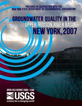 portada Groundwater Quality in the upper Hudson River Basin, New York, 2007 (en Inglés)
