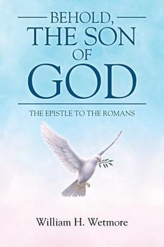 portada Behold, the Son of God: The Epistle to the Romans (en Inglés)