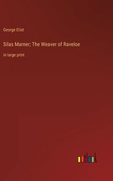 portada Silas Marner; The Weaver of Raveloe: in large print (en Inglés)