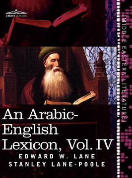 portada an arabic-english lexicon (in eight volumes), vol. iv: derived from the best and the most copious eastern sources (en Inglés)