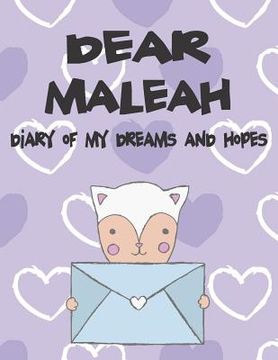 portada Dear Maleah, Diary of My Dreams and Hopes: A Girl's Thoughts (en Inglés)
