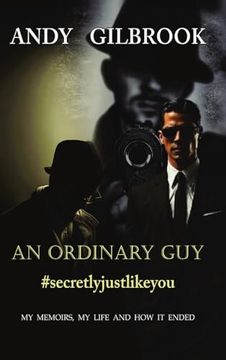 portada An Ordinary guy #Secretlyjustlikeyou: My Memoirs, my Life and how it Ended (en Inglés)