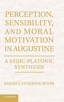 portada Perception, Sensibility, and Moral Motivation in Augustine: A Stoic-Platonic Synthesis (en Inglés)