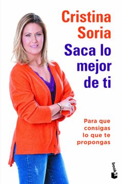 portada Saca lo Mejor de ti: Para que Consigas lo que te Propongas (Prácticos Siglo Xxi) (in Spanish)