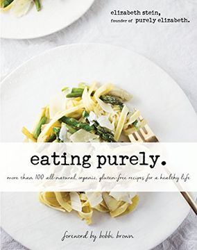 portada Eating Purely: More Than 100 All-Natural, Organic, Gluten-Free Recipes for a Healthy Life