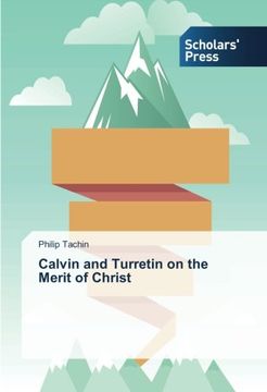 portada Calvin and Turretin on the Merit of Christ