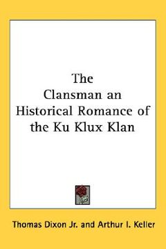 portada the clansman an historical romance of the ku klux klan (en Inglés)
