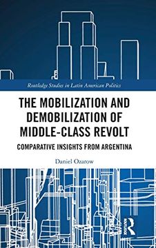 portada The Mobilization and Demobilization of Middle-Class Revolt: Comparative Insights From Argentina (Routledge Studies in Latin American Politics) (en Inglés)