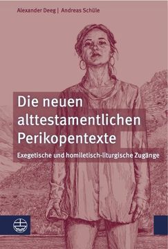 portada Die Neuen Alttestamentlichen Perikopentexte: Exegetische Und Homiletisch-Liturgische Zugange (en Alemán)