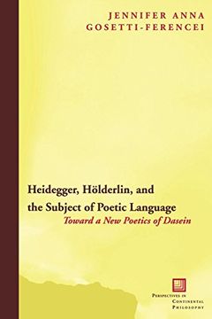 portada Heidegger, Hölderlin, and the Subject of Poetic Language: Toward a new Poetics of Dasein (Perspectives in Continental Philosophy) (en Inglés)