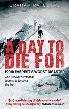 portada A Day to Die For: 1996: Everest's Worst Disaster - One Survivor's Personal Journey to Uncover the Truth