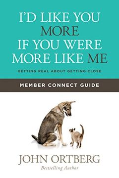 portada I'd Like You More If You Were More Like Me Member Connect Guide: Getting Real about Getting Close