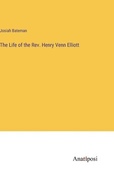 portada The Life of the Rev. Henry Venn Elliott