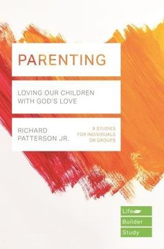 portada Parenting (Lifebuilder Study Guides): Loving our Children With God'S Love: 4 (Lifebuilder Bible Study Guides, 130) (en Inglés)