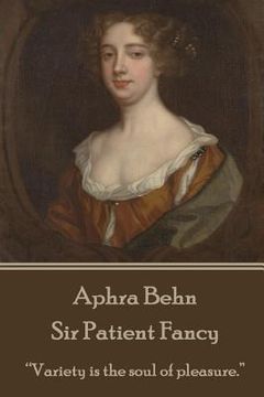 portada Aphra Behn - Sir Patient Fancy: "Variety is the soul of pleasure." (in English)