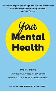 portada Your Mental Health: Understanding Depression, Anxiety, Ptsd, Eating Disorders and Self-Destructive B Ehaviour (en Inglés)