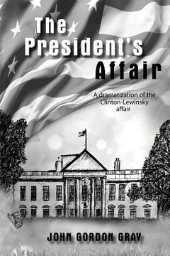 portada The President's Affair: A Dramatization of the Clinton-Lewinsky Affair
