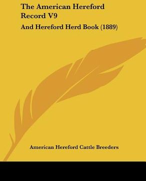 portada the american hereford record v9: and hereford herd book (1889) (en Inglés)