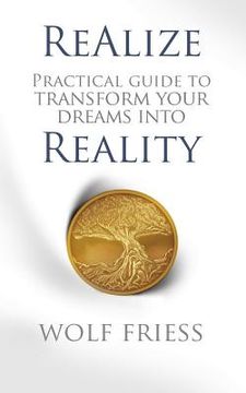 portada ReAlize: A Practical Guide to Transform Your Dreams into Reality (en Inglés)