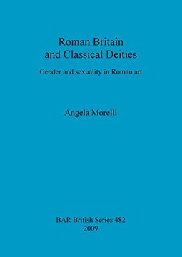 portada roman britain and classical deities: gender and sexuality in roman art (en Inglés)