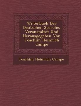 portada W�rterbuch Der Deutschen Sparche, Veranstaltet Und Herausgegeben Von Joachim Heinrich Campe (en Alemán)