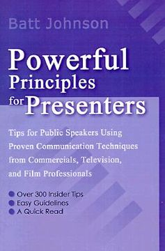 portada powerful principles for presenters: tips for public speakers using proven communication techniques from commercials, television, and film professional (in English)