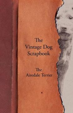 portada the vintage dog scrapbook - the airedale terrier (en Inglés)