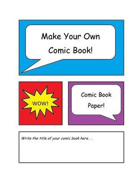 portada Make Your Own Comic Book: Comic Book Paper (en Inglés)