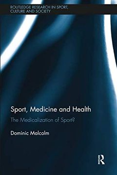 portada Sport, Medicine and Health: The Medicalization of Sport? (Routledge Research in Sport, Culture and Society) (en Inglés)