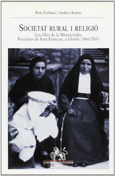 portada Societat rural i religió : les filles de la misericòrdia, terciàries de Sant Francesc, a Llorito (1866-2001)