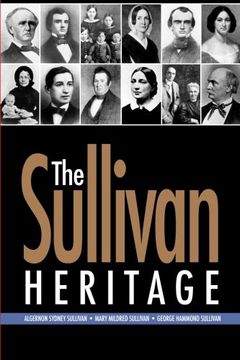 portada The Sullivan Heritage: Algernon Sydney Sullivan ? Mary Mildred Sullivan ? George Hammond Sullivan