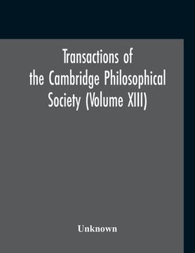 portada Transactions Of The Cambridge Philosophical Society (Volume XIII) (en Inglés)