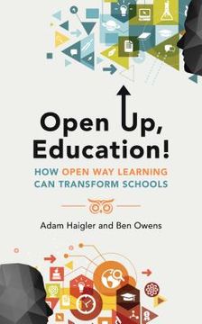portada Open Up, Education!: How Open Way Learning Can Transform Schools (en Inglés)