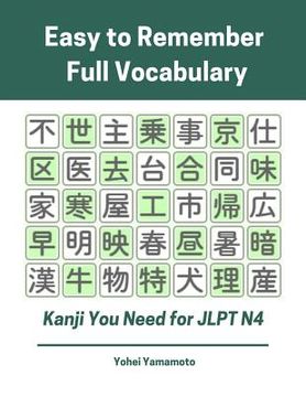 portada Easy to Remember Full Vocabulary Kanji You Need for Jlpt N4: Practice Reading, Writing Kanji Vocab Flash Cards and Characters Exercise Book for New 20 (en Inglés)