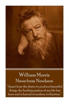 portada William Morris - News from Nowhere: "Apart from the desire to produce beautiful things, the leading passion of my life has been and is hatred of moder
