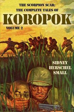 portada The Scorpion Scar: The Complete Tales of Koropok, Volume 2 (en Inglés)