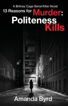 portada 13 Reasons for Murder Politeness Kills: A Britney Cage Serial Killer Novel (13 Reasons for Murder #1) (en Inglés)
