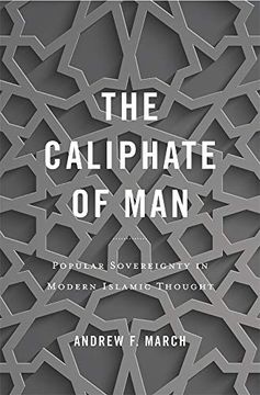 portada The Caliphate of Man: Popular Sovereignty in Modern Islamic Thought (en Inglés)